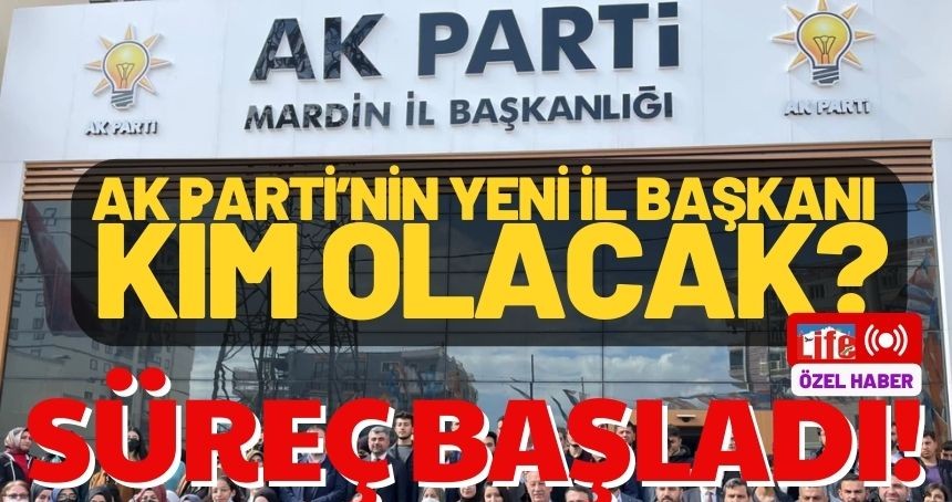 AK Parti Mardin İl Başkanı Kim Olacak?