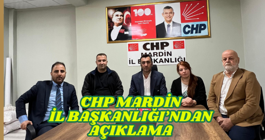 CHP Mardin İl Başkanlığı: Millet iradesine Sahip Çıkıyoruz!