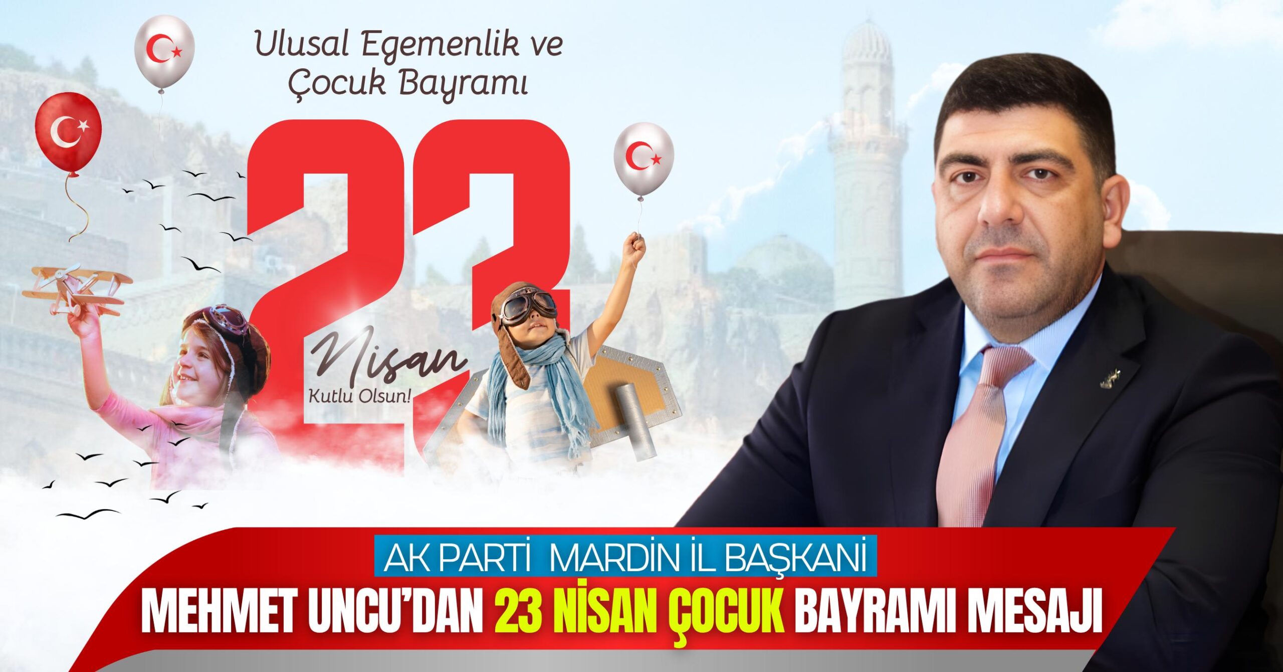 AK Parti İl Başkanı Uncu’nun 23 Nisan Mesajı